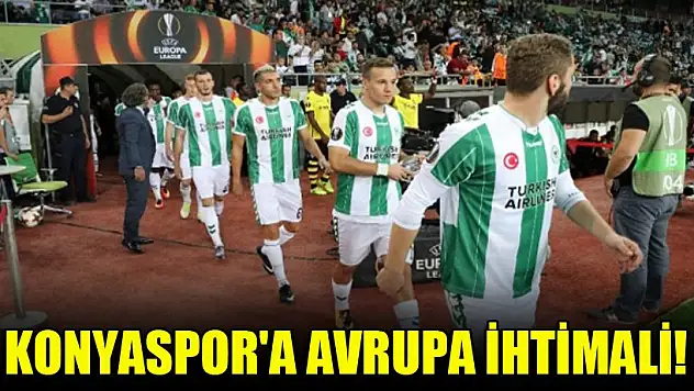 Konyaspor'a Avrupa ihtimali!