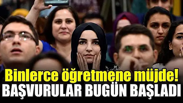 Binlerce öğretmene müjde! Başvurular bugün başladı
