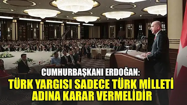 Cumhurbaşkanı Erdoğan: Yargıya ve kararlarına güveni en üst düzeye çıkarmak önceliğimiz