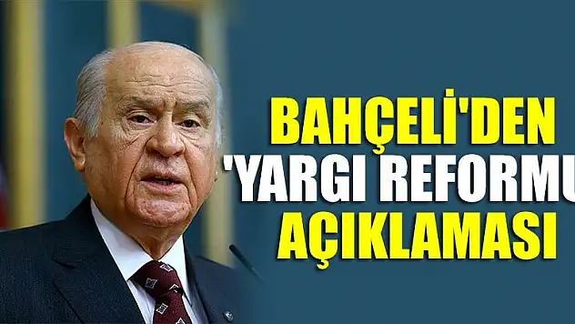 MHP lideri Bahçeli'den 'yargı reformu' açıklaması