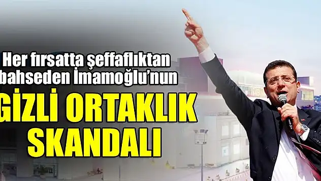 İmamoğlu'nun gizli ortaklık skandalı