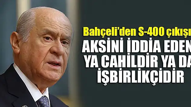 Bahçeli: Aksini iddia eden ya cahildir ya da işbirlikçidir