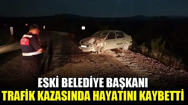 Eski belediye başkanı trafik kazasında hayatını kaybetti