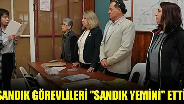 Sandık görevlileri 'sandık yemini' etti