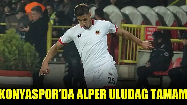 Konyaspor'da Alper Uludağ tamam