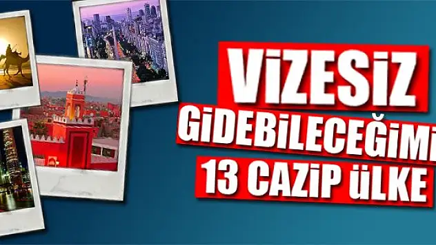 Vizesiz Gidebileceğimiz En Cazip 13 Ülke