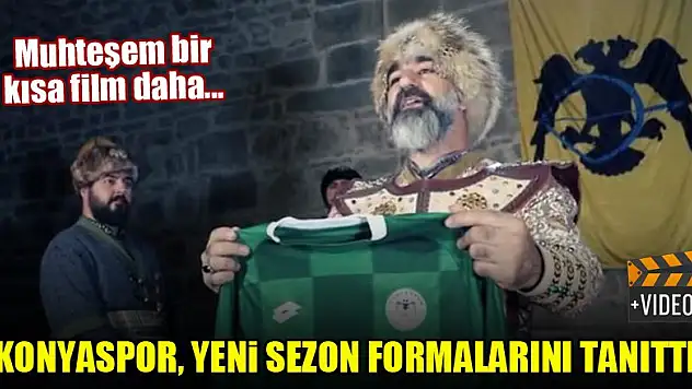 Konyaspor, yeni sezon formalarını bu kısa filmle tanıttı!