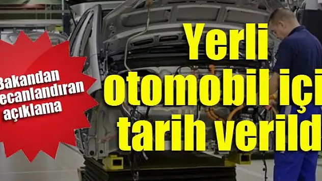 Yerli otomobil için tarih verildi
