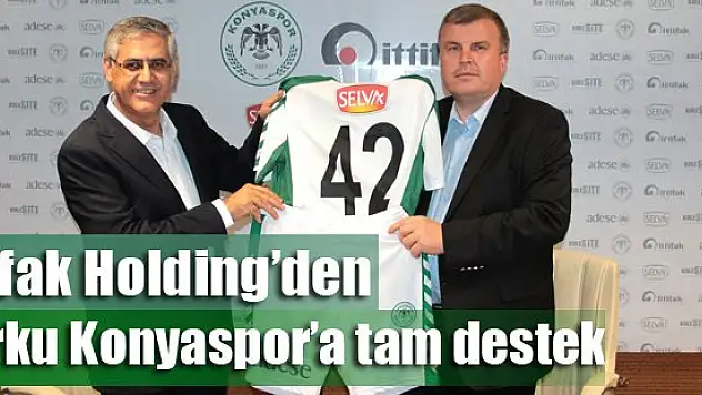 İttifak Holding'den Torku Konyaspor'a tam destek!