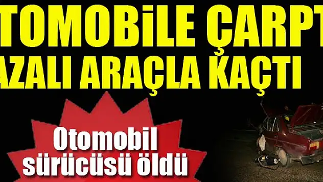 Otomobile çarptı, kazalı araçla kaçtı