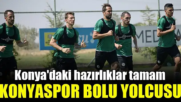 Konya'daki hazırlıklar tamam…Konyaspor Bolu yolcusu