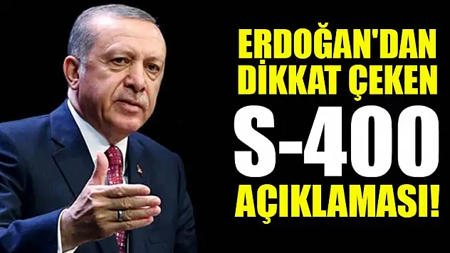 Cumhurbaşkanı Erdoğan'dan dikkat çeken S-400 açıklaması!