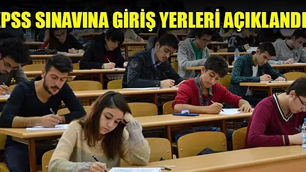 KPSS sınavına giriş yerleri açıklandı!