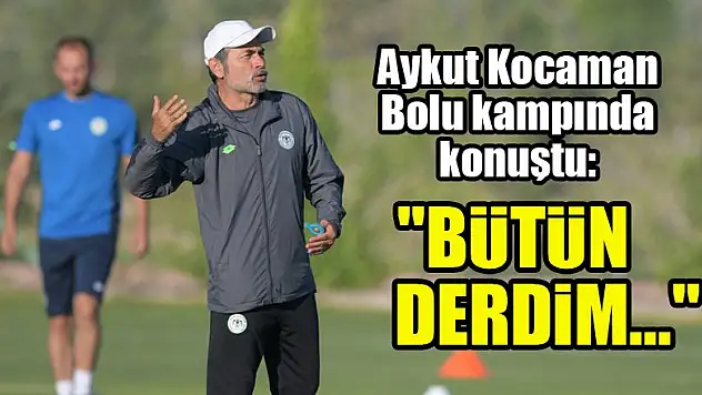 Konyaspor Teknik Direktörü Aykut Kocaman: Bütün derdim...