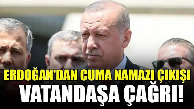 Cuma namazı çıkışı Erdoğan'dan vatandaşa çağrı!
