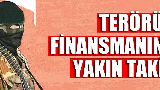Terörün finansmanına yakın takip