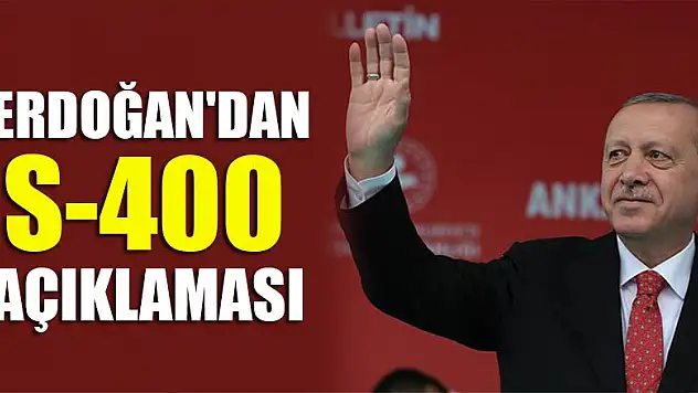 Cumhurbaşkanı Erdoğan'dan S-400 açıklaması