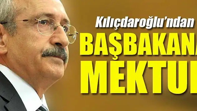 Kılıçdaroğlu'ndan Başbakan Davutoğlu'na mektup