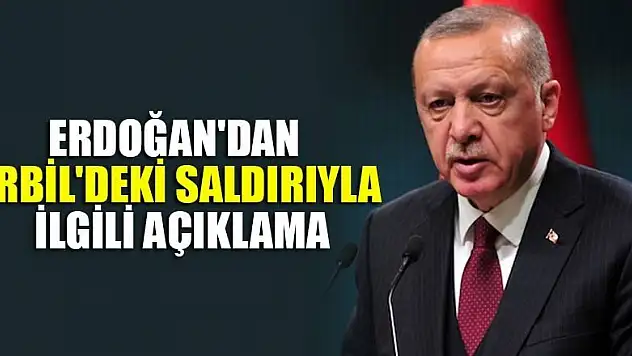 Cumhurbaşkanı Erdoğan'dan Erbil'deki saldırıyla ilgili açıklama