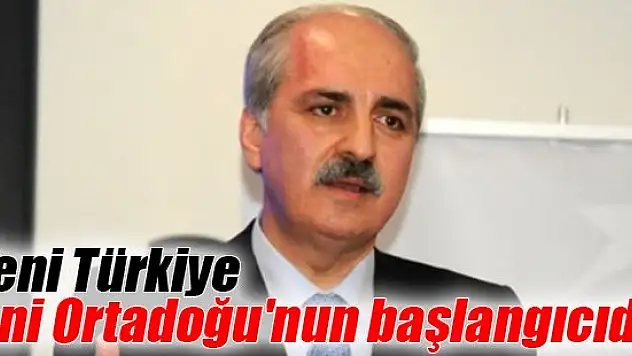 'Yeni Türkiye yeni Ortadoğu'nun başlangıcıdır'