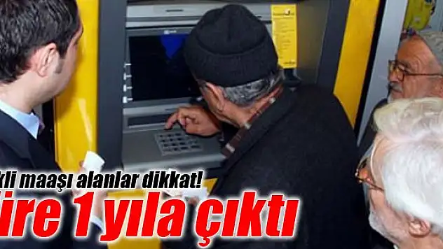Emekli maaşı alanlar dikkat! Süre 1 yıla çıktı
