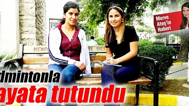 Badmintonla hayata tutundu