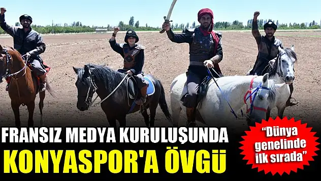 Fransız medya kuruluşunda Konyaspor'a övgü