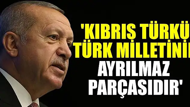 'Kıbrıs Türkü Türk milletinin ayrılmaz parçasıdır'