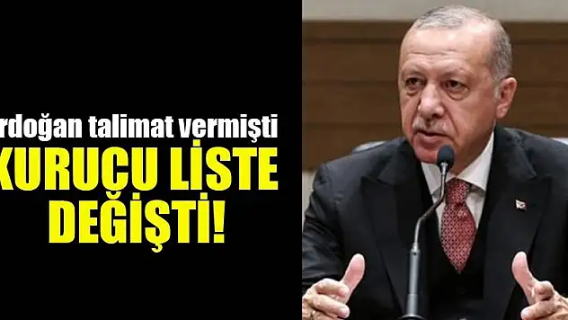 Erdoğan talimat vermişti Kurucu liste değişti!