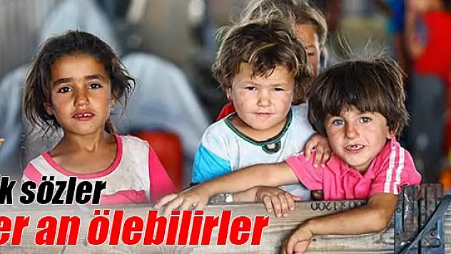 350 bin Türkmen her an ölebilir!