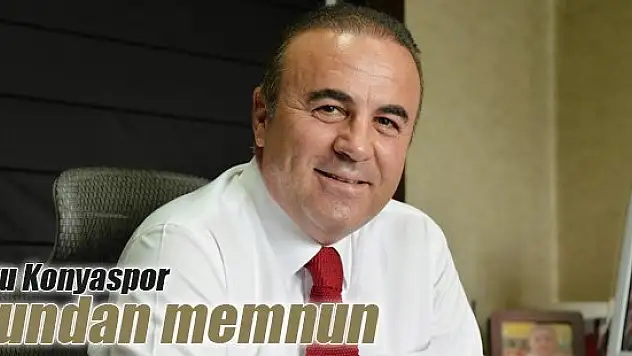 Torku Konyaspor oyundan memnun