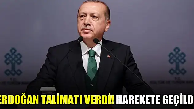 Erdoğan talimatı verdi! Harekete geçildi