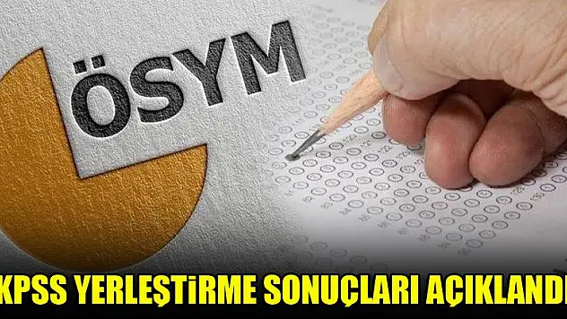KPSS yerleştirme sonuçları açıklandı