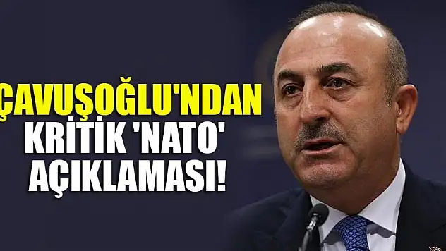Mevlüt Çavuşoğlu'ndan kritik 'NATO' açıklaması!