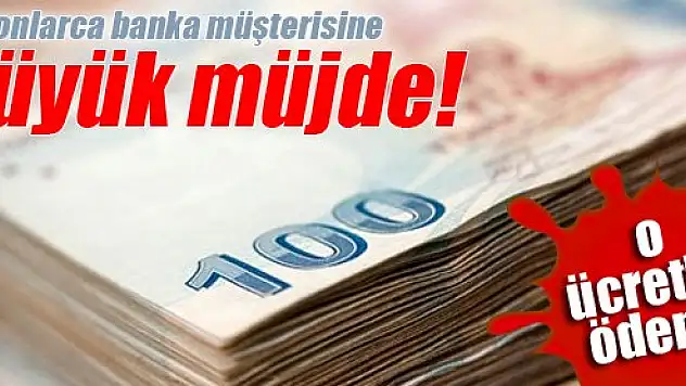 Milyonlarca banka müşterisini ilgilendiren karar