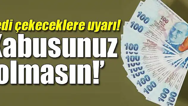 Kredi çekeceklere uyarı: Kabusunuz olmasın!