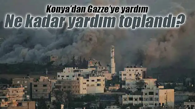 Konya'dan Gazze'ye yardım