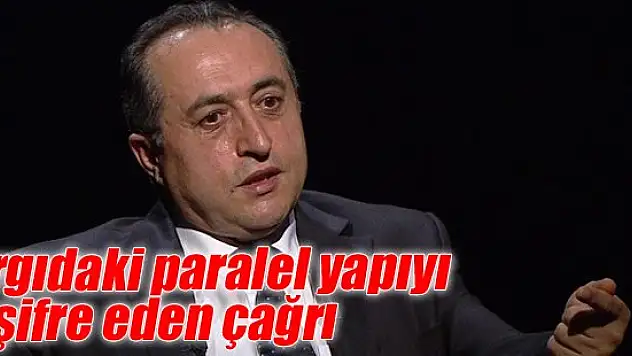 Yargıdaki paralel yapıyı deşifre eden çağrı
