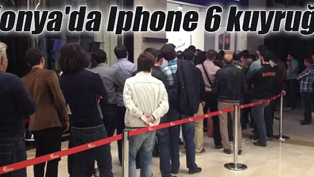 Konya'da Iphone 6 kuyruğu