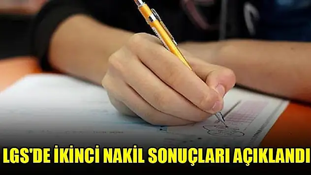 LGS'de ikinci nakil sonuçları açıklandı