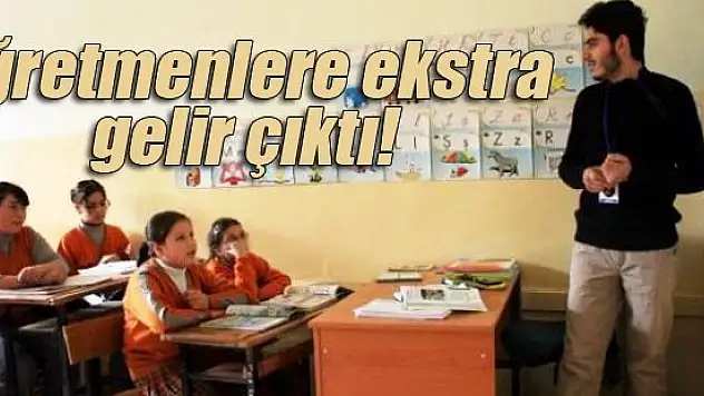 Öğretmenlere ekstra gelir çıktı