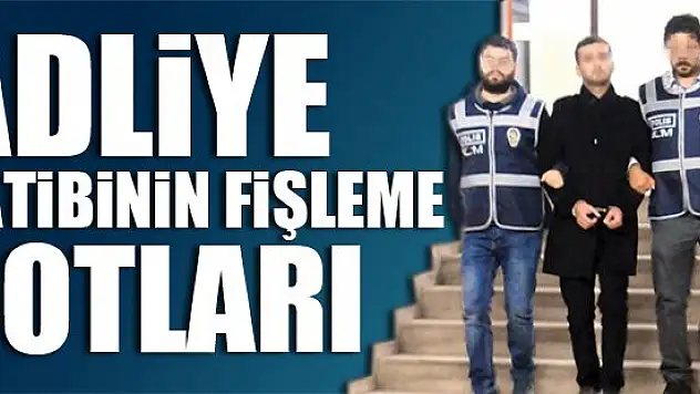 Adliye katibinin fişleme notları