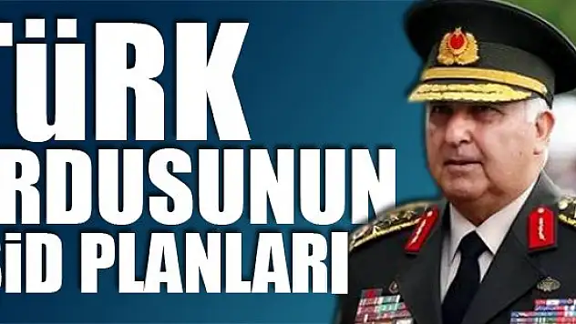 İşte Türk ordusunun IŞİD planları