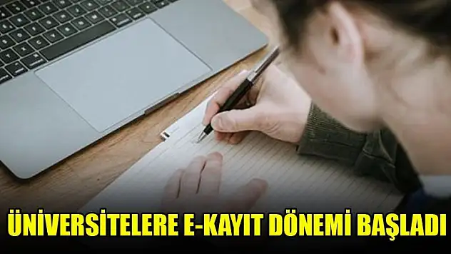Üniversitelere e-kayıt dönemi başladı