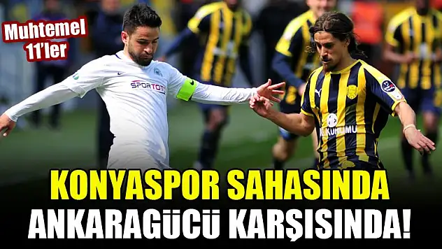 Konyaspor sahasında Ankaragücü karşısında! İşte muhtemel 11'ler