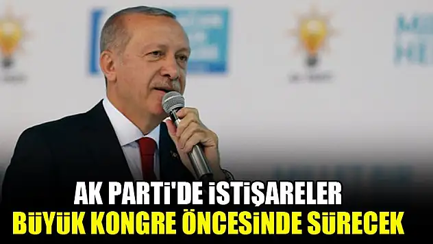 AK Parti'de istişareler büyük kongre öncesinde sürecek