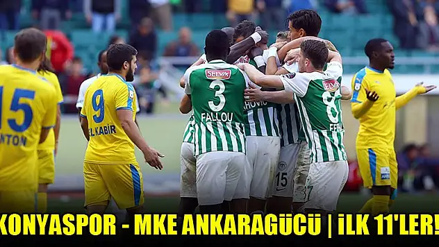 Konyaspor - MKE Ankaragücü | İLK 11'LER!