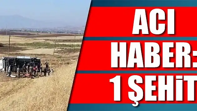Acı haber: 1 Şehit...