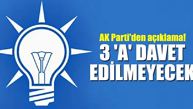 AK Parti'den açıklama! Yeni parti hazırlığındaki 3 'A' davet edilmeyecek