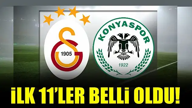 Galatasaray-Konyaspor maçında ilk 11'ler belli oldu!